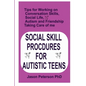 Social Skill Procdures for Autistic Teens: Tips for Working on Conversation Skills, Social life, Austism and Friendship, Taking Care of me - Paperback