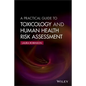 A Practical Guide to Toxicology and Human Health Risk Assessment - Paperback