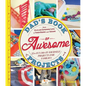 Dad's Book of Awesome Projects: From Stilts and Superhero Capes to Tinker Boxes and Seesaws, 25+ Fun Do-It-Yourself Projects for Families - Paperback