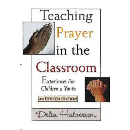 Teaching Prayer in the Classroom: Experiences for Children and Youth - Paperback