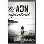 El ADN Espiritual: Descubre la paternidad de Dios - Paperback