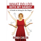 What Do I Do With My Hands?: A Guide to Acting for the Singer - Paperback