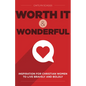 Worth It and Wonderful: Inspiration for Christian Women to Live Bravely and Boldly - Hardcover