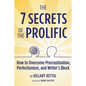 The 7 Secrets of the Prolific: How to Overcome Procrastination, Perfectionism, and Writer's Block - Paperback