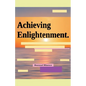 Achieving Enlightenment. - Paperback