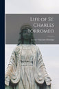 Life of St. Charles Borromeo - Paperback