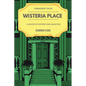 Wisteria Place: A House of History and Haunting - Paperback