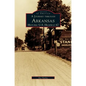 Journey Through Arkansas Historic U.S. Highway 67 - Hardcover