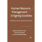 Human Resource Management in Ageing Societies: Perspectives from Japan and Germany - Paperback