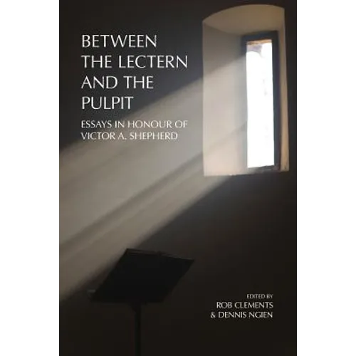 Between the Lectern and the Pulpit: Essays in Honour of Victor A. Shepherd - Paperback