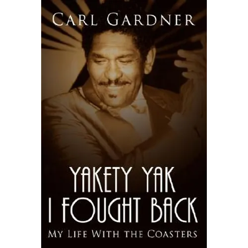 Yakety Yak I Fought Back: My Life With the Coasters - Hardcover