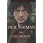 Neil Gaiman and Philosophy: Gods Gone Wild! - Paperback