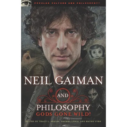Neil Gaiman and Philosophy: Gods Gone Wild! - Paperback