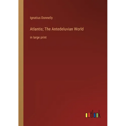 Atlantis; The Antedeluvian World: in large print - Paperback