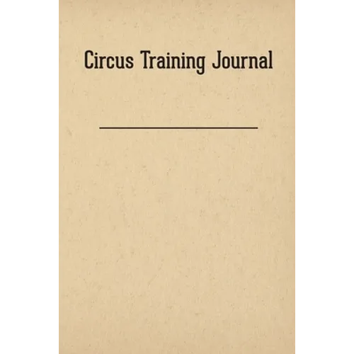 Circus Training Journal - Paperback