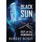 Black Sun: Day of the Humanoid - Hardcover