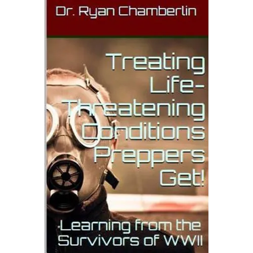How to Treat Life-Threatening Conditions Preppers Get!: The Prepper Pages Survival Medicine Guide to Dealing with the Most Common Infections & Illness - Paperback
