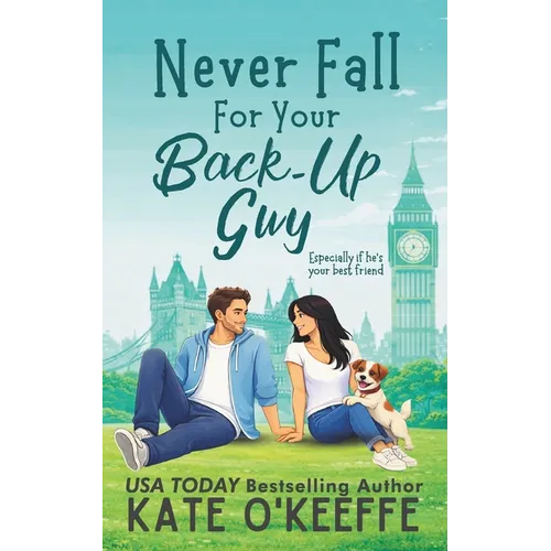 Never Fall for Your Back-Up Guy: A laugh-out-loud sweet romantic comedy - Paperback