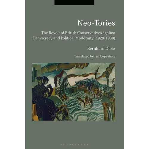 Neo-Tories The Revolt of British Conservatives against Democracy and Political Modernity (1929-1939) - Paperback