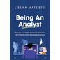 Being An Analyst: Managing Yourself For Success & Unleashing Your Potential In The Knowledge Economy - Paperback