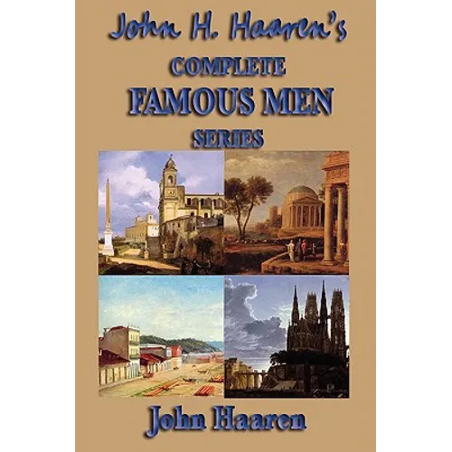 John H. Haaren's Complete Famous Men Series - Paperback