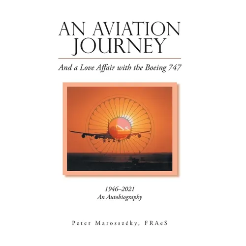 An Aviation Journey: And a Love Affair with the Boeing 747 - Hardcover