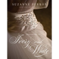 Designing in Ivory and White: Suzanne Perron Gowns from the Inside Out - Hardcover