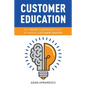 Customer Education: Why Smart Companies Profit by Making Customers Smarter - Paperback
