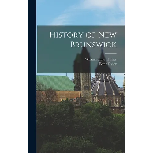 History of New Brunswick - Hardcover