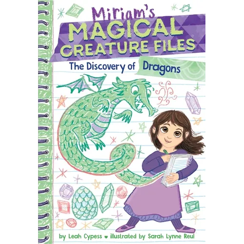 The Discovery of Dragons (Miriam's Magical Creature Files #2): A Chapter Book - Hardcover