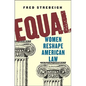 Equal: Women Reshape American Law - Hardcover
