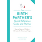 Birth Partner's Quick Reference Guide and Planner: Essential Labor and Childbirth Information for Partners and Helpers - Paperback