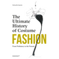 Fashion: The Ultimate History of Costume: From Prehistory to the Present Day - Hardcover