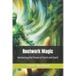 Rootwork Magic: Harnessing the Power of Earth and Spirit - Paperback