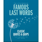 The Little Book of Famous Last Words: Classic Quotes and Quips That Deserve the Last Word - Hardcover