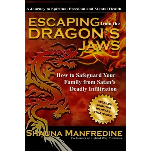 Escaping from the Dragon's Jaws: How to Safeguard Your Family from Satan's Deadly Infiltration - Paperback