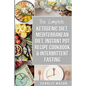 Ketogenic Diet, Mediterranean Diet Cookbook, Instant Pot Recipe Book, Intermittent Fasting: Ketogenic Recipe Book Mediterranean Cookbook Instant Pot C - Paperback