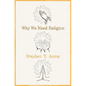 Why We Need Religion C - Hardcover
