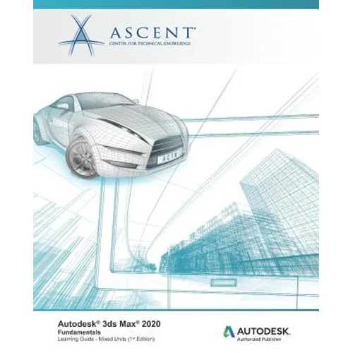 Autodesk 3ds Max 2020: Fundamentals (Mixed Units): Autodesk Authorized Publisher - Paperback