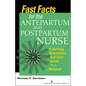 Fast Facts for the Antepartum and Postpartum Nurse: A Nursing Orientation and Care Guide in a Nutshell - Paperback