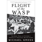 Flight of the Wasp: The Rise, Fall, and Future of America's Original Ruling Class - Paperback