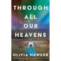 Through All Our Heavens - Hardcover