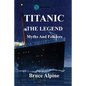 Titanic: The Legend, myths and folklore. - Paperback