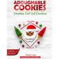 Adoughable Cookies: Christmas "Cut-Out" Creations - Hardcover