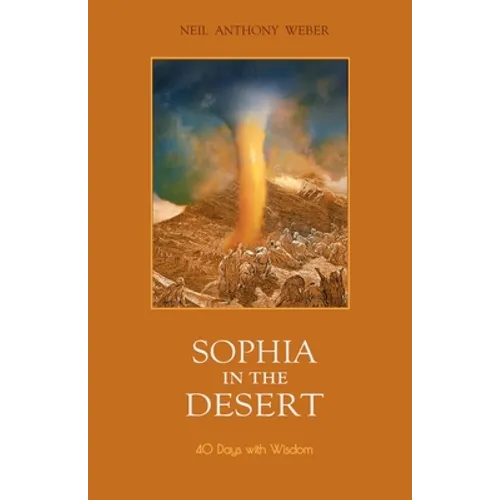 Sophia in the Desert: 40 Days with Wisdom - Paperback