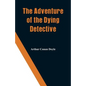 The Adventure of the Dying Detective - Paperback