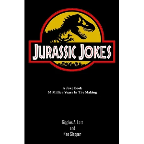 Jurassic Jokes: A Joke Book 65 Million Years in the Making! - Paperback
