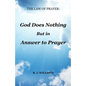 The Law of Prayer: God Does Nothing but in Answer to Prayer - Paperback