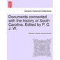 Documents Connected with the History of South Carolina. Edited by P. C. J. W. - Paperback