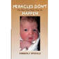 Miracles Don't Happen: The Way You Think They Do - Paperback